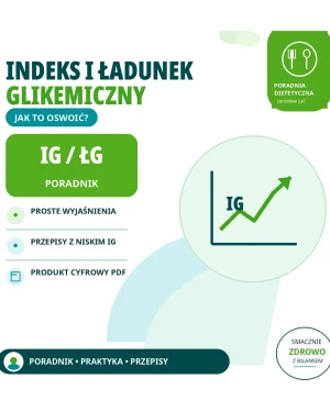 Jak oswoić indeks i ładunek glikemiczny? Poradnik z przepisami z niskim IG